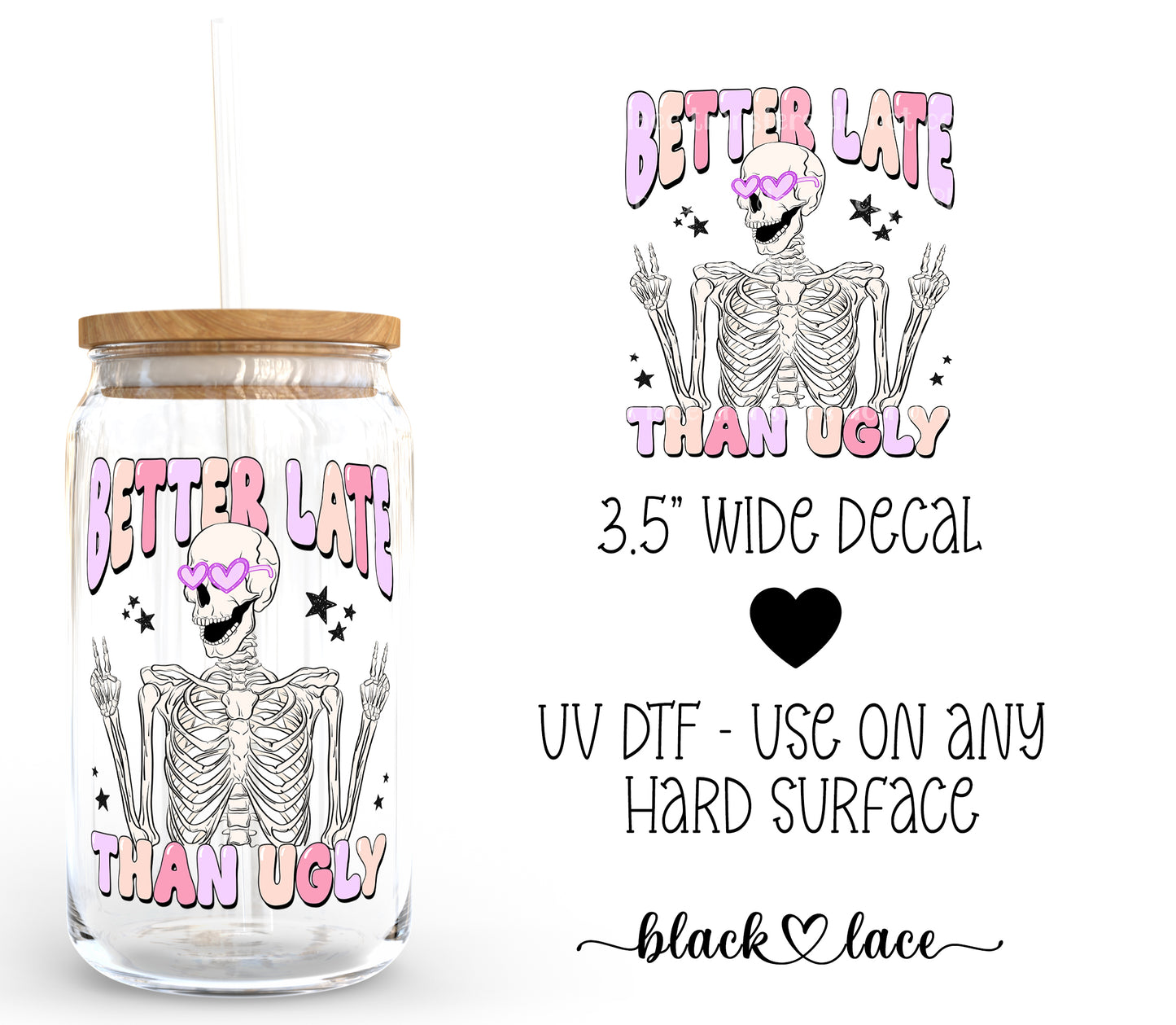 Better Late than Ugly ~ Decal