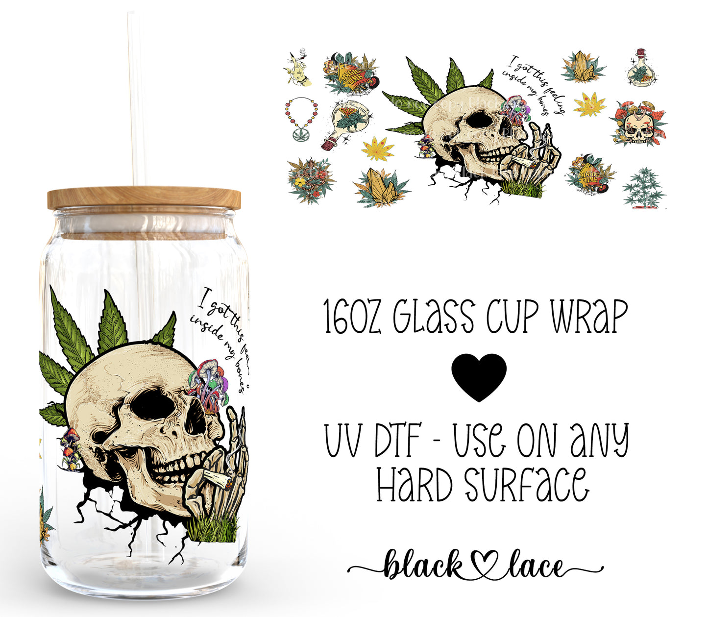 I've got this feeling inside my bones ~16oz cup wrap