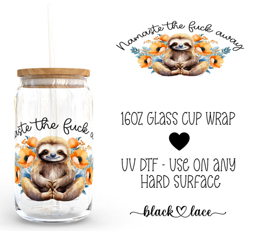 Namaste the fuck away ~16oz cup wrap