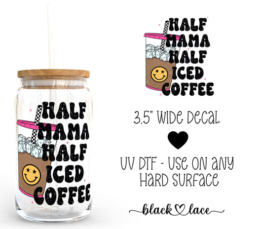 Half Mom Half Iced Coffee ~ Decal