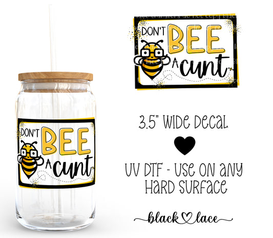 Dont Bee A Cunt ~ Decal