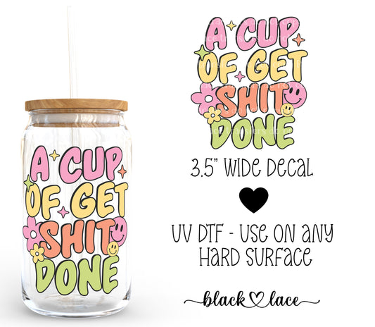 A cup of get shit done ~ Decal