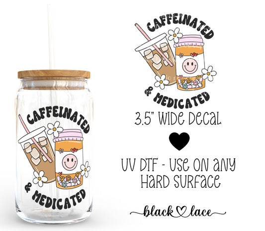 Caffeinated and medicated ~ Decal