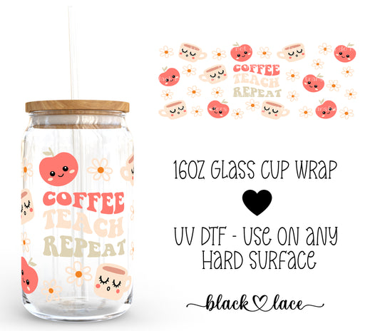 Coffee Teach Repeat ~16oz cup wrap