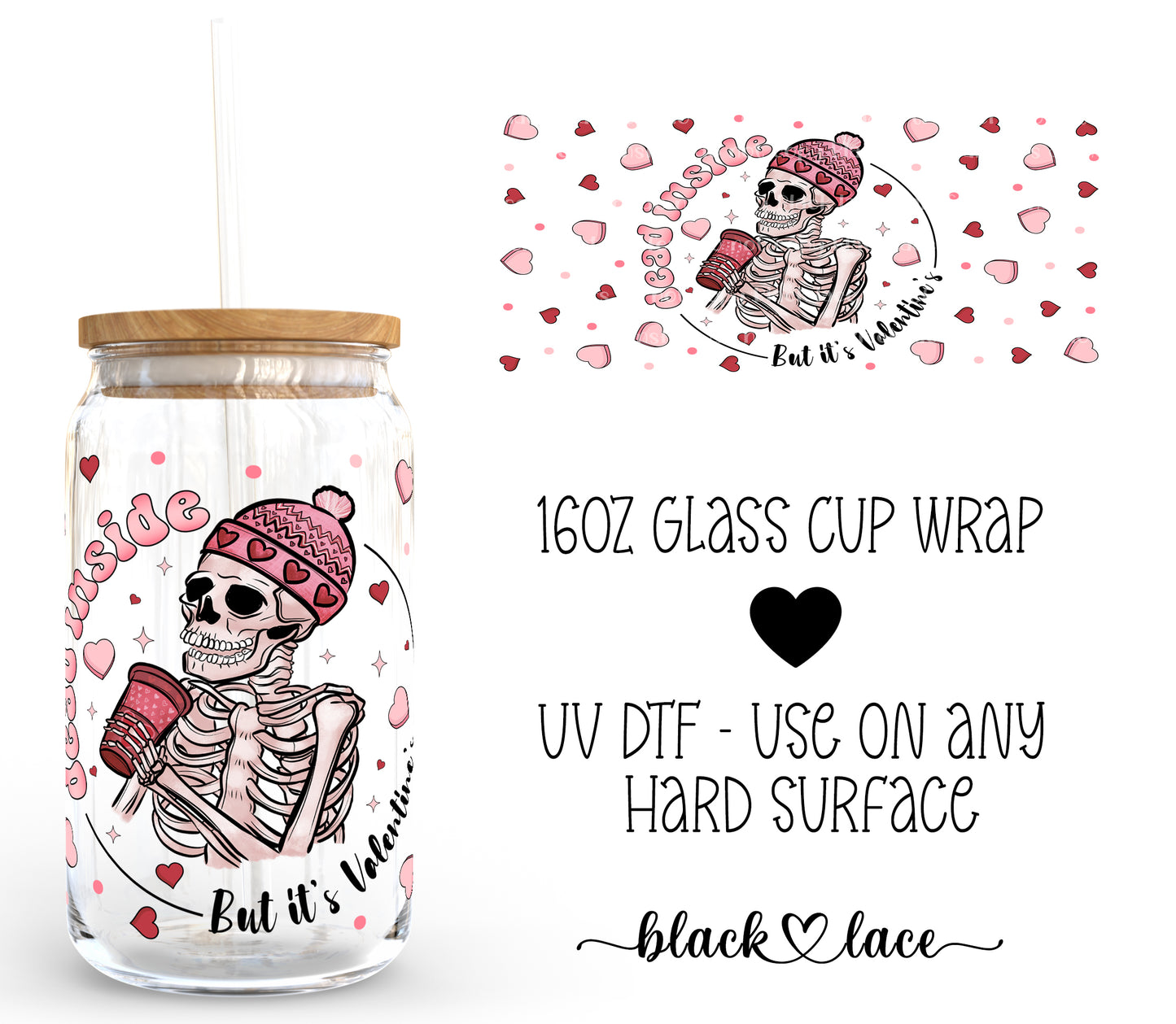 Dead Inside But It's Valentines Day ~16oz cup wrap