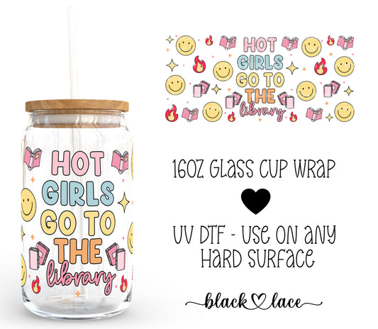 Hot Girls Go To The Library ~ 16oz cup wrap