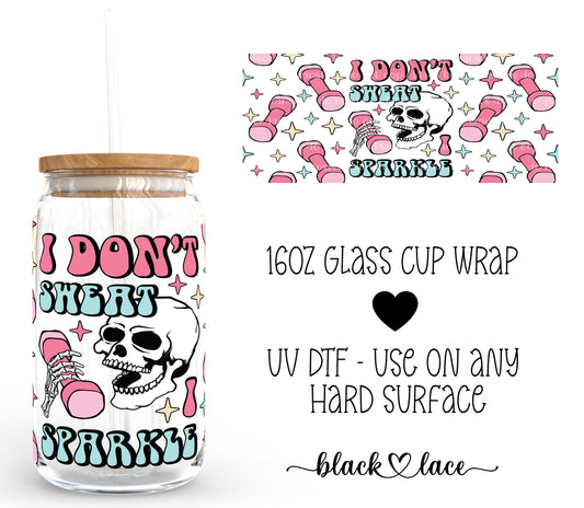 I Don't sweat I sparkle ~16oz cup wrap