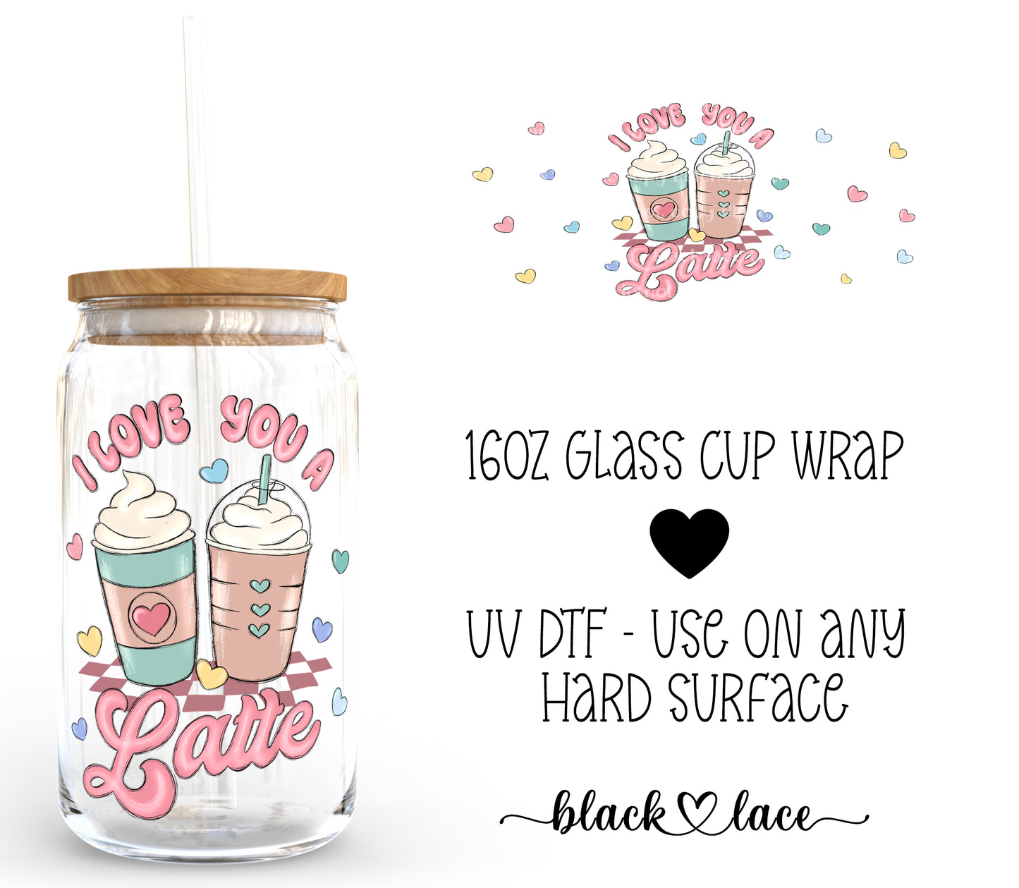 I Love You A Latte ~16oz cup wrap