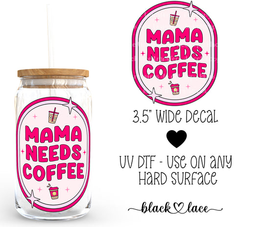 Mama needs coffee ~ Decal