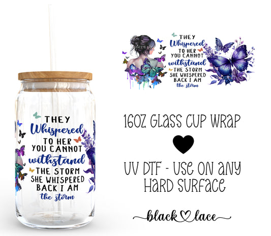 They Whispered to her ~ 16oz cup wrap