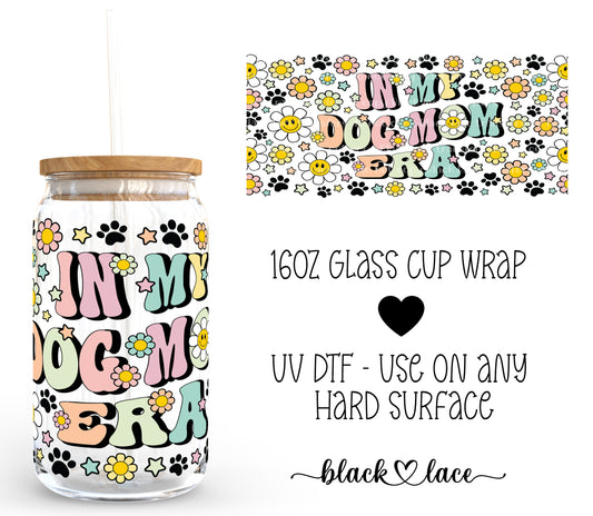 In my Dog Mom Era ~16oz cup wrap