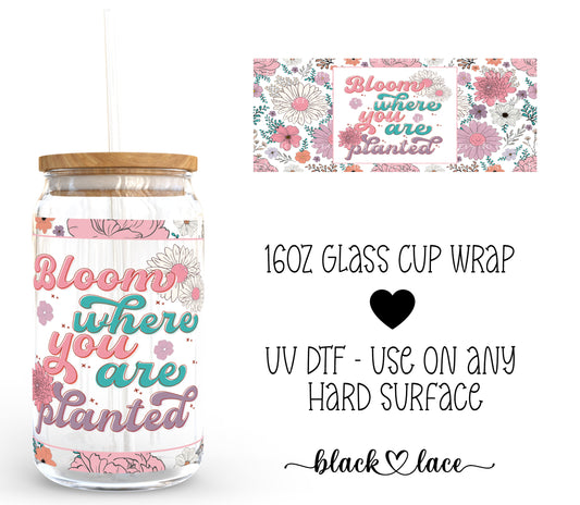 Bloom Where you are planed ~ 16oz cup wrap