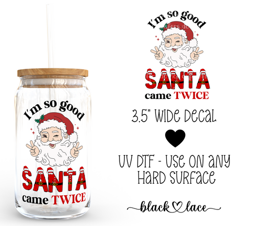 Im so good Santa came twice ~ Decal