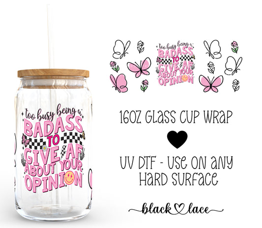 Too busy being a badass ~ 16oz cup wrap