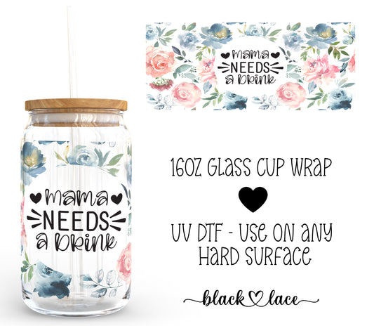 Mama Needs a Drink ~16oz cup wrap