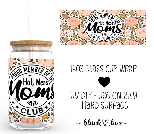 Proud Member of the Hot Mess Moms Club ~16oz cup wrap