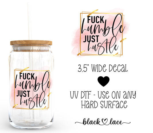 Fuck Humble Just Hustle ~ Decal