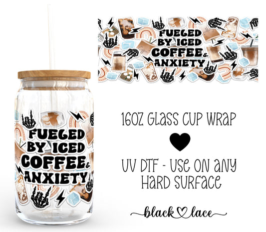 Fueled by Coffee and Anxiety ~16oz cup wrap