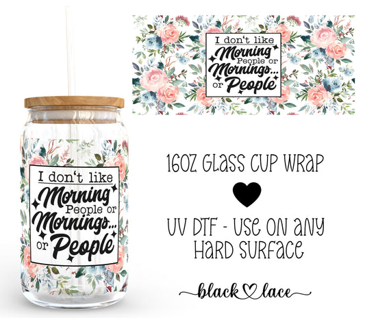 I dont like morning people ~16oz cup wrap