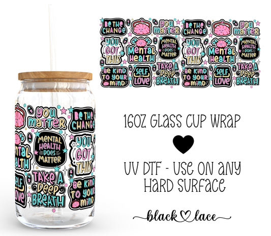 Mental Health ~16oz cup wrap