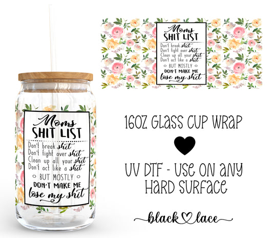 Moms Shit List ~16oz cup wrap